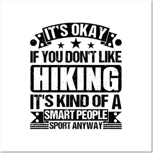 It's Okay If You Don't Like Hiking It's Kind Of A Smart People Sports Anyway Hiking Lover Posters and Art